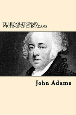 Cover of The Revolutionary Writings of John Adams