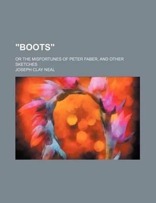 Book cover for "Boots"; Or the Misfortunes of Peter Faber, and Other Sketches