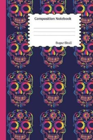 Cover of Sugar Skull Composition Notebook