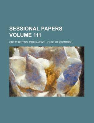 Book cover for Sessional Papers Volume 111