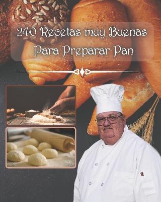 Book cover for 240 recetas muy buenas para preparar pan
