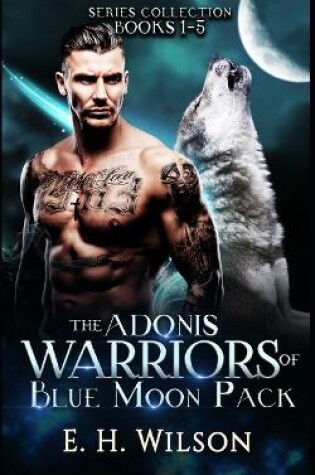 Cover of The Adonis warriors of the Blue Moon Pack Series Collection