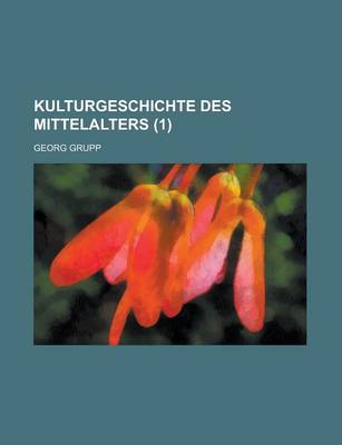 Book cover for Kulturgeschichte Des Mittelalters (1 )