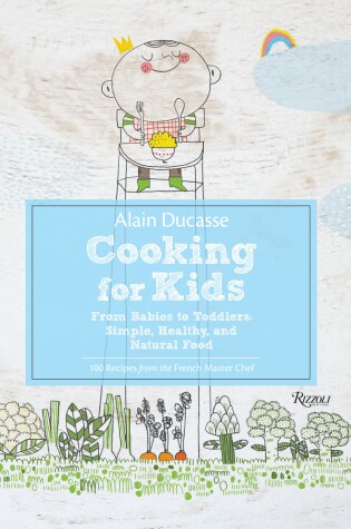 Cover of Alain Ducasse Cooking for Kids