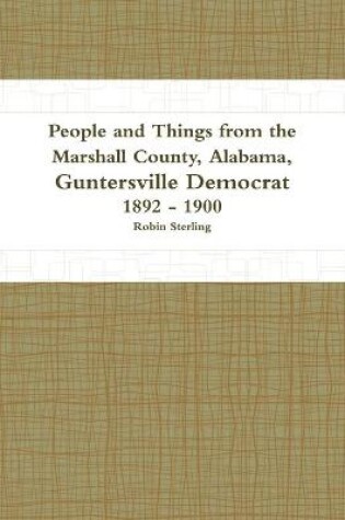 Cover of People and Things from the Marshall County, Alabama, Guntersville Democrat 1892 - 1900