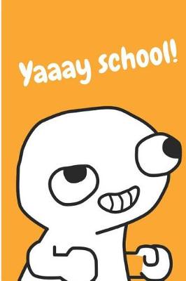 Cover of Yaaay school!