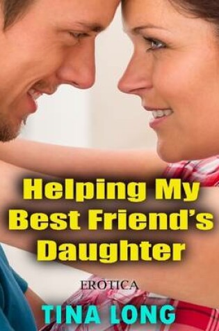 Cover of Helping My Best Friend's Daughter (Erotica)