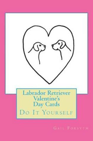 Cover of Labrador Retriever Valentine's Day Cards