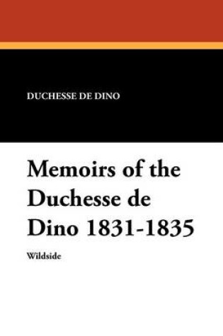 Cover of Memoirs of the Duchesse de Dino 1831-1835