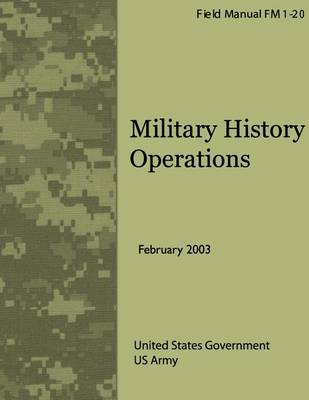 Cover of Field Manual FM 1-20 Military History Operations February 2003