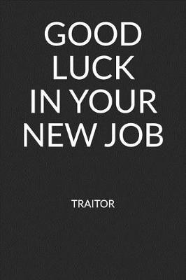 Book cover for Good Luck in Your New Job Traitor