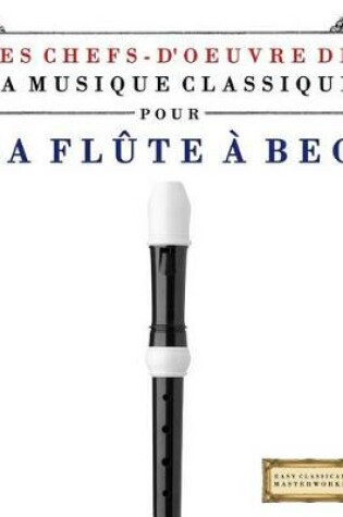 Cover of Les Chefs-d'Oeuvre de la Musique Classique Pour La FL