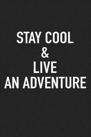 Cover of Stay Cool and Live an Adventure