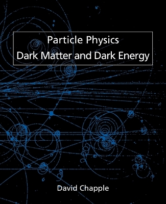 Book cover for Particle Physics, Dark Matter and Dark Energy