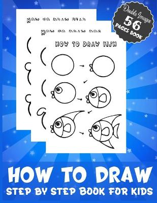 Book cover for How To Draw Step by Step Book for Kids Double Images 56 Pages Book