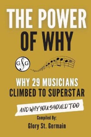 Cover of The Power of Why 29 Musicians Climbed to Superstar
