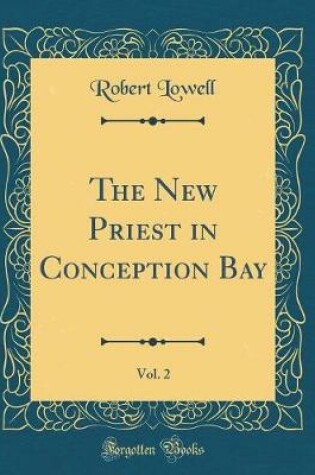 Cover of The New Priest in Conception Bay, Vol. 2 (Classic Reprint)