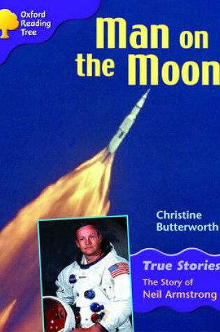 Cover of Oxford Reading Tree: Level 11: True Stories: Man on the Moon: The Story of Neil Armstrong