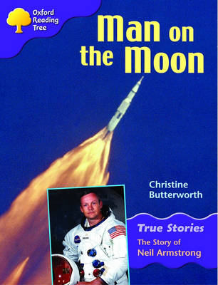 Book cover for Oxford Reading Tree: Level 11: True Stories: Man on the Moon: The Story of Neil Armstrong