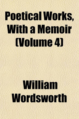 Book cover for Poetical Works, with a Memoir (Volume 4)