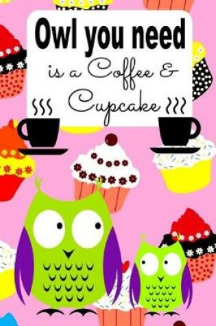 Cover of Owl You Need Is a Coffee & Cupcake