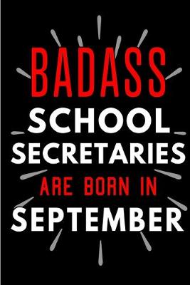 Book cover for Badass School Secretaries Are Born In September