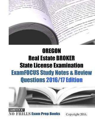 Book cover for OREGON Real Estate BROKER State License Examination ExamFOCUS Study Notes & Review Questions 2016/17 Edition