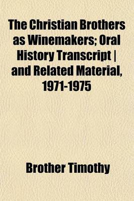 Book cover for The Christian Brothers as Winemakers; Oral History Transcript - And Related Material, 1971-1975