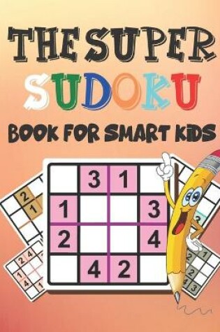 Cover of The Super Sudoku Book for Smart Kids