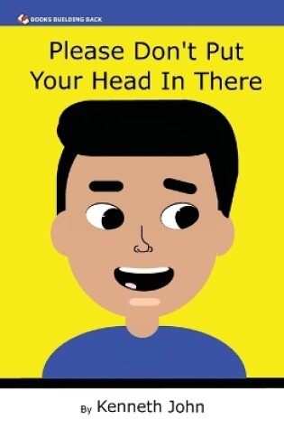 Cover of Please Don't Put Your Head In There