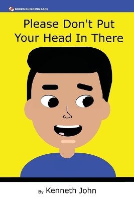 Book cover for Please Don't Put Your Head In There