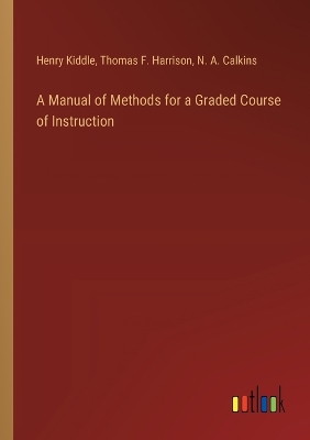 Book cover for A Manual of Methods for a Graded Course of Instruction