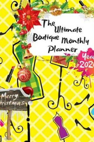 Cover of The Ultimate Merry Christmas Boutique Monthly Planner Year 2020