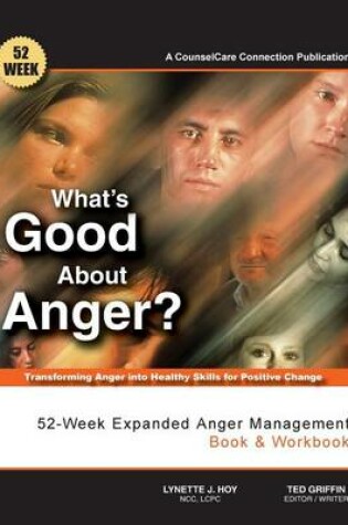 Cover of What's Good About Anger? 52-Week Expanded Anger Management Book & Workbook