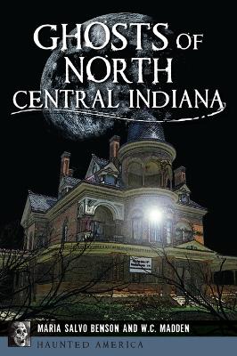 Cover of Ghosts of North Central Indiana