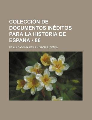 Book cover for Coleccion de Documentos Ineditos Para La Historia de Espana (86)