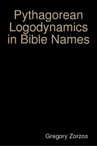 Cover of Pythagorean Logodynamics in Bible Names