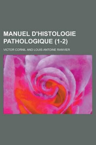 Cover of Manuel D'Histologie Pathologique (1-2 )