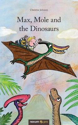 Book cover for Max, Mole and the Dinosaurs