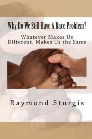 Cover of Why Do We Still Have a Race Problem?