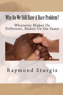 Book cover for Why Do We Still Have a Race Problem?