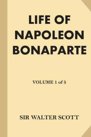 Cover of Life of Napoleon Bonaparte [Volume 1 of 5] (Large Print)