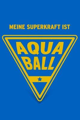 Book cover for Meine Superkraft ist Aquaball