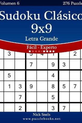 Cover of Sudoku Clásico 9x9 Impresiones con Letra Grande - De Fácil a Experto - Volumen 6 - 276 Puzzles