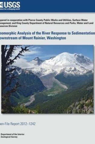 Cover of Geomorphic Analysis of the River Response to Sedimentation Downstream of Mount Rainier, Washington