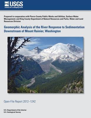 Book cover for Geomorphic Analysis of the River Response to Sedimentation Downstream of Mount Rainier, Washington