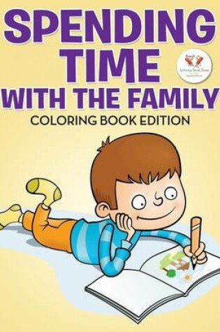 Cover of Spending Time with the Family Coloring Book Edition