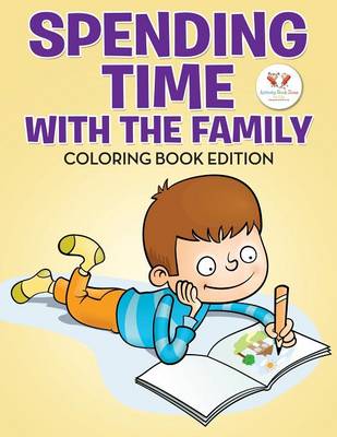 Book cover for Spending Time with the Family Coloring Book Edition