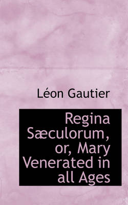 Book cover for Regina S Culorum, Or, Mary Venerated in All Ages