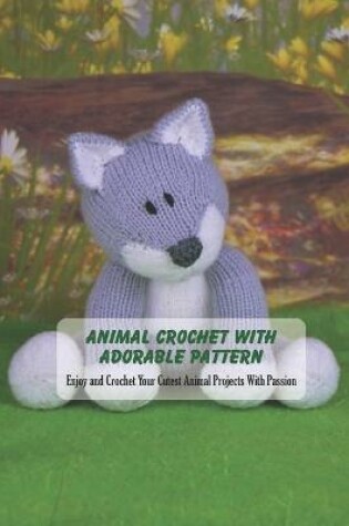 Cover of Animal Crochet With Adorable Pattern